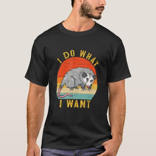 T-shirt I Do What I Want  Possum Opossum Retro (Devant)