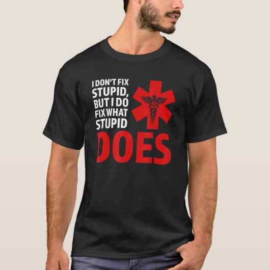 T-shirt I dodn't fix stupid, but I do fix Ambulance Parame (Devant)