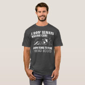 T-shirt I Don Always Racing Cars Fromimeoime I Read friend (Devant entier)