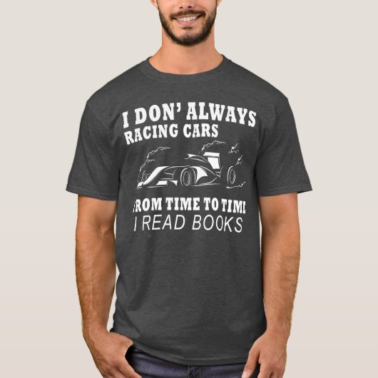 T-shirt I Don Always Racing Cars Fromimeoime I Read friend (Devant)