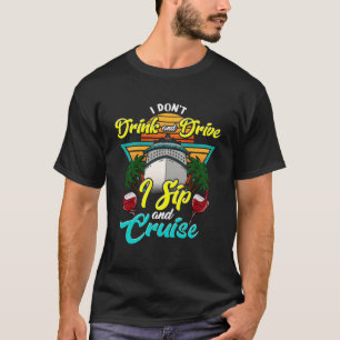 T-shirt I Don Boire et conduire I Sip and Cruise Vacances