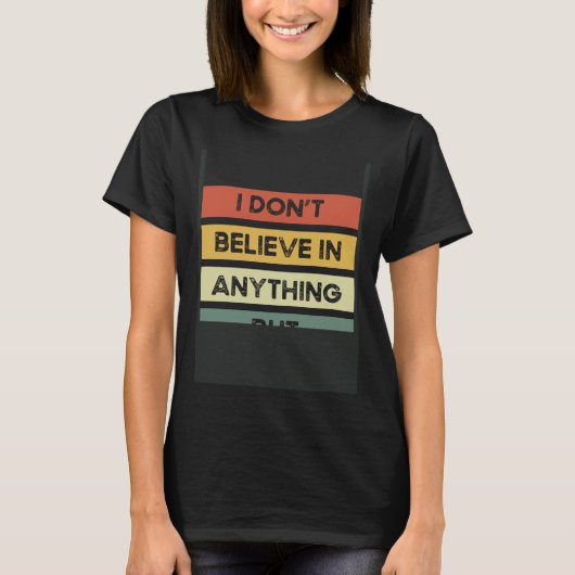T-shirt I Don´t Believe In Anything But Myself Backprint A (Devant)