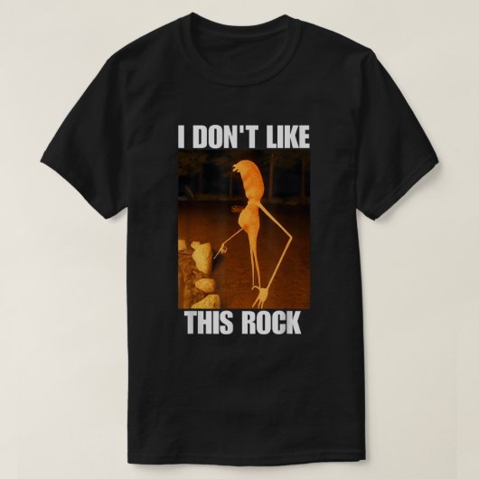 T-shirt I Don’t Like This Rock Meme Shirt (Design devant)