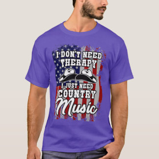 T-shirt I don`t need therapy country music western america