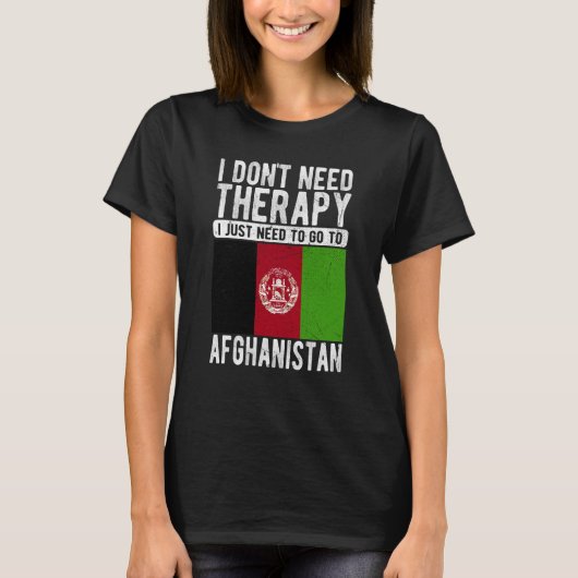 T-shirt I don´t need Therapy I just need to go to Afghanis (Devant)