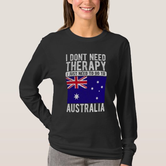 T-shirt I don´t need Therapy I just need to go to Australi (Devant)