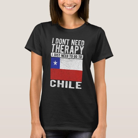 T-shirt I don´t need Therapy I just need to go to Chile (Devant)