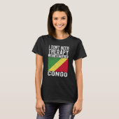 T-shirt I don´t need Therapy I just need to go to Congo (Devant entier)