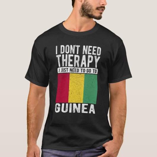 T-shirt I don´t need Therapy I just need to go to Guinea (Devant)