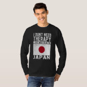 T-shirt I don´t need Therapy I just need to go to Japan (Devant entier)