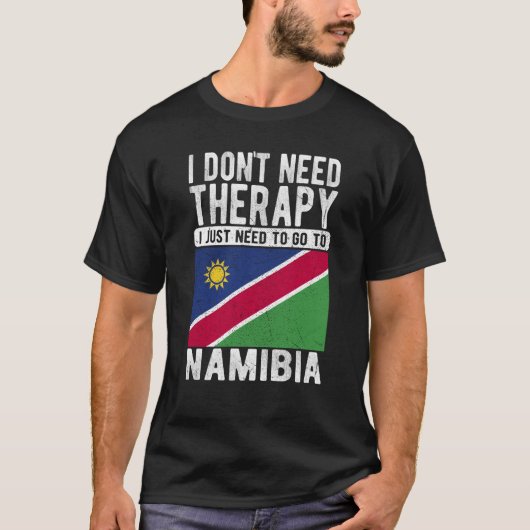 T-shirt I don´t need Therapy I just need to go to Namibia (Devant)