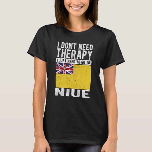 T-shirt I don´t need Therapy I just need to go to Niue (Devant)