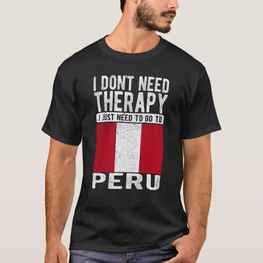 T-shirt I don´t need Therapy I just need to go to Peru (Devant)