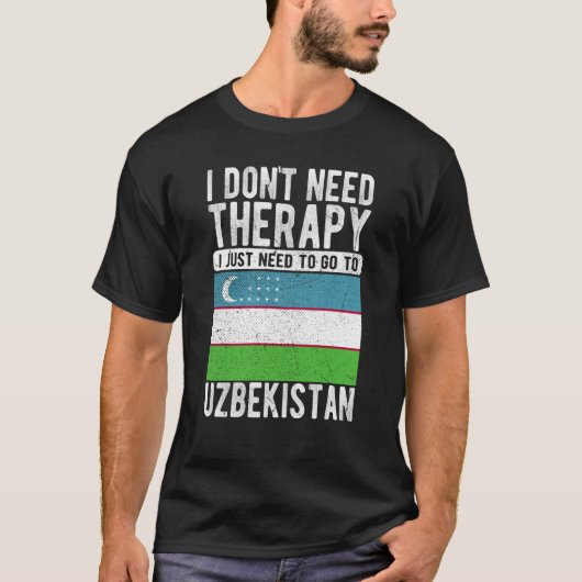 T-shirt I don´t need Therapy I just need to go to Uzbekist (Devant)