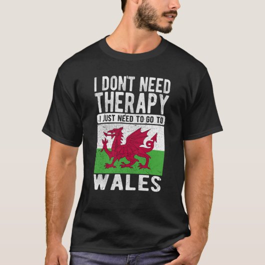 T-shirt I don´t need Therapy I just need to go to Wales (Devant)