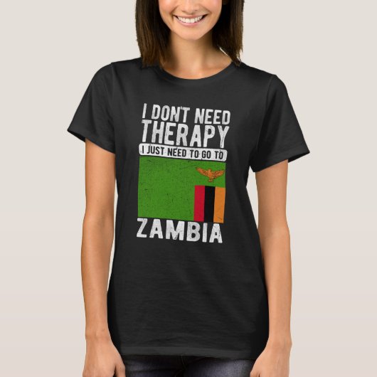 T-shirt I don´t need Therapy I just need to go to Zambia (Devant)