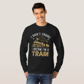 T-shirt I Don t Snore I Dream I m A Train (Devant entier)