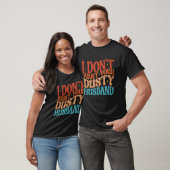 T-shirt I Don t Want Your Dusty Husband Single AF  Sarcast (Unisexe)