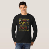 T-shirt I Don't Always Play Video Games  Gamer Sarcastic (Devant entier)