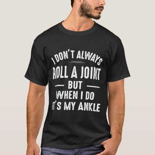 T-shirt I Don't Always Roll A Joint But When I Do, It's My (Devant)