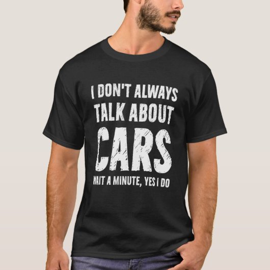 T-shirt I Don't Always Talk About Cars  Car (Devant)