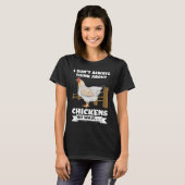 T-shirt I don't always think about chickens oh wait  farmi (Devant entier)