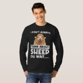 T-shirt I don't always think about sheep oh wait  sheeps (Devant entier)