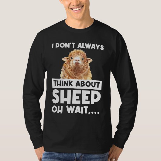 T-shirt I don't always think about sheep oh wait  sheeps (Devant)