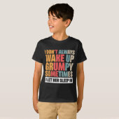 T-shirt I Don't Always Wake Up Mpy Sometimes I Let Her Sle (Devant entier)