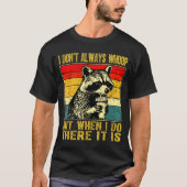 T-shirt I Don't Always Whoop Funny Racoon Sarcastic Unhing (Devant)