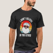 T-shirt I Don't Believe In You Either Santa Claus Christ (Devant)