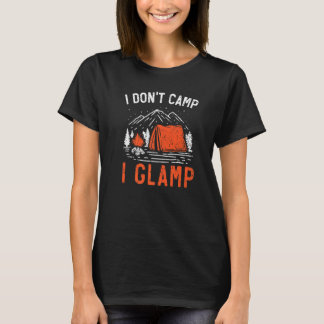 T-shirt I Don't Camp I Glamp Camper Nature  Camping  1