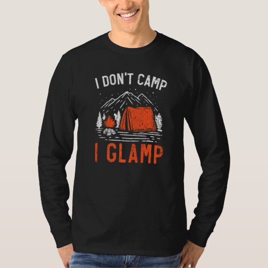 T-shirt I Don't Camp I Glamp Camper Nature Camping 1 (Devant)