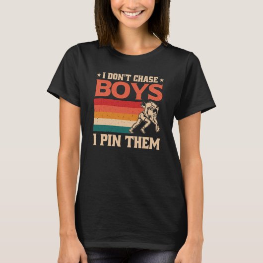 T-shirt I Don't Chase Boys I Pin Them Wrestling  1 (Devant)