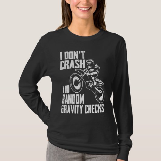 T-shirt I Don't Crash Do Random Gravity Checks  Motocross  (Devant)