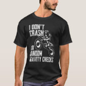 T-shirt I Don't Crash Do Random Gravity Checks  Motocross  (Devant)