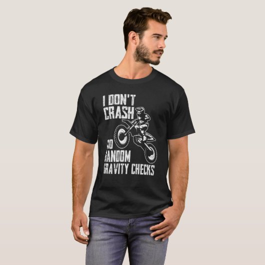 T-shirt I Don't Crash Do Random Gravity Checks Motocross (Devant entier)