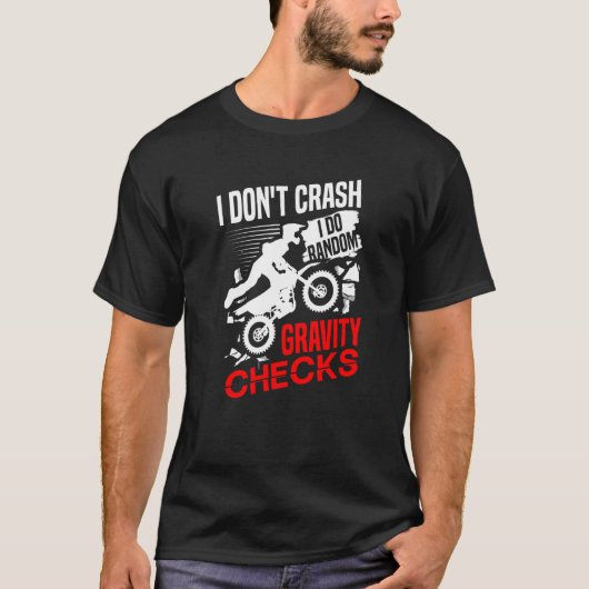 T-shirt I don't crash I do random gravity checks dirt bike (Devant)