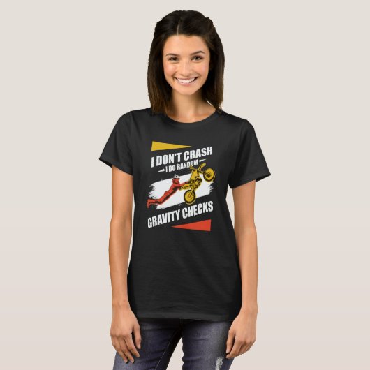 T-shirt I Don't Crash I Do Random Gravity Checks Motocross (Devant entier)
