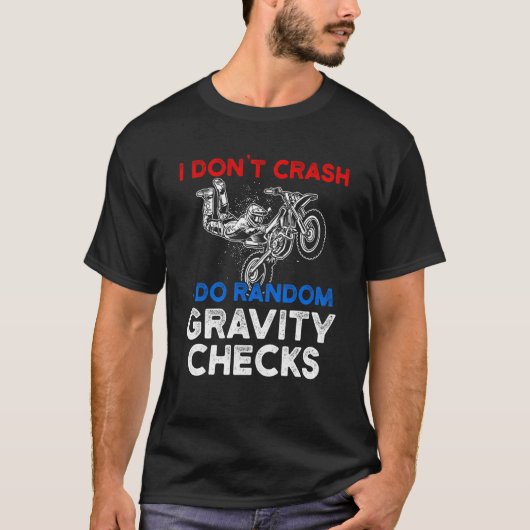 T-shirt I Don't Crash I Do Random Gravity Checks Motorcycl (Devant)