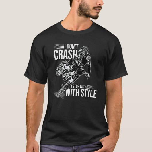 T-shirt I Don't Crash I Stop With Style Motorcycle Enduro  (Devant)