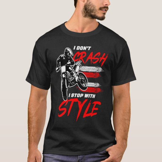 T-shirt I Don't Crash I Stop With Style Motorcycle Enduro  (Devant)