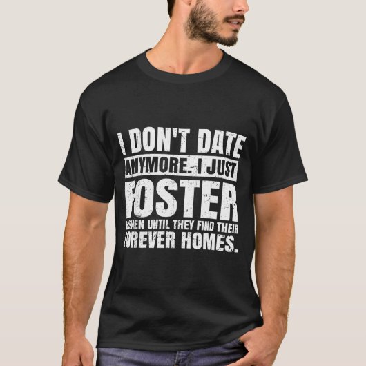 T-shirt I Don't Date Anymore I Just Foster Women Funny Sin (Devant)