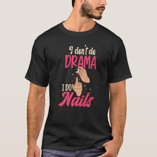 T-shirt I Don't Do Drama I Do Nails Nail Technicians Premi (Devant)