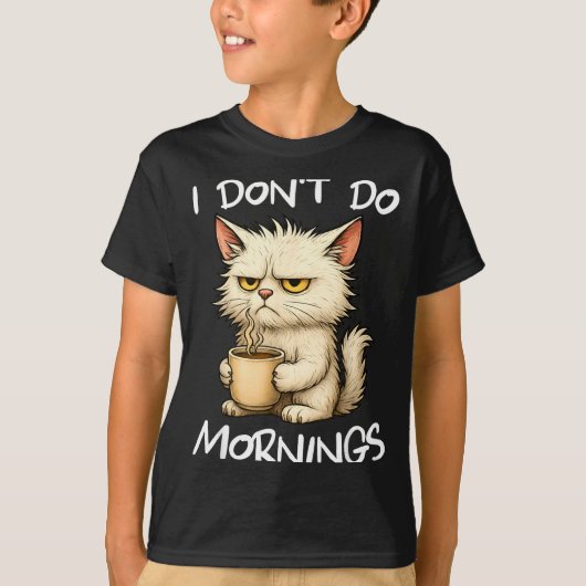 T-shirt I Don't Do Mornings Funny Quote Coffee Cat Lover G (Devant)