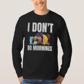 T-shirt I Don't Do Mornings Owl Saying Lazy Sleeping Owls (Devant)