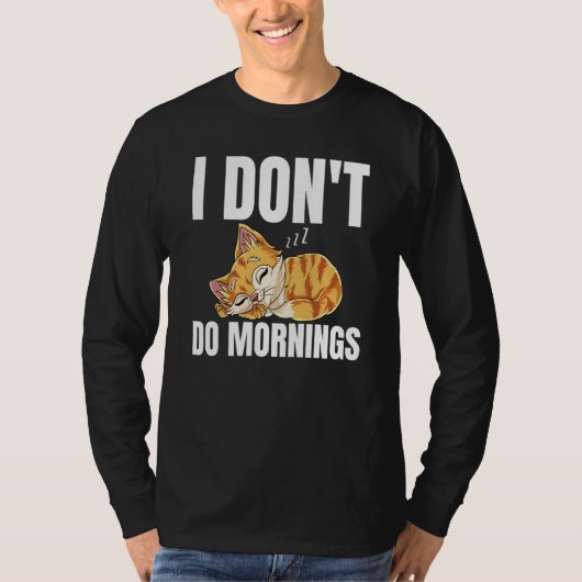 T-shirt I Don't Do Mornings Saying Lazy Sleeping Cat  1 (Devant)