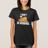 T-shirt I Don't Do Mornings Saying Lazy Sleeping Cat 2 (Devant)