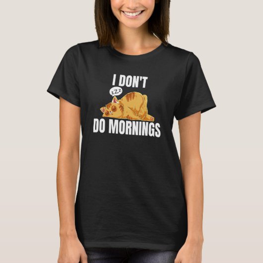 T-shirt I Don't Do Mornings Saying Lazy Sleeping Cat 2 (Devant)