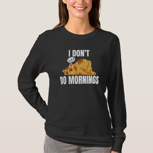 T-shirt I Don't Do Mornings Saying Lazy Sleeping Cat 2 (Devant)